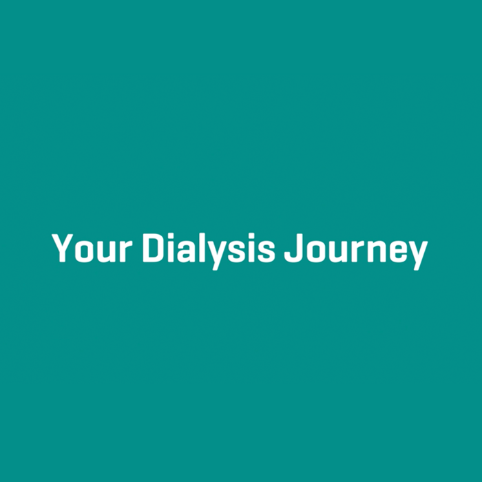Your Dialysis Journey